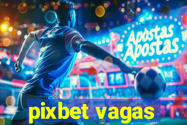 pixbet vagas